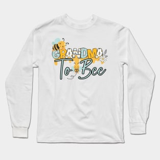 Grandma to bee-Buzzing with Love: Newborn Bee Pun Gift Long Sleeve T-Shirt
